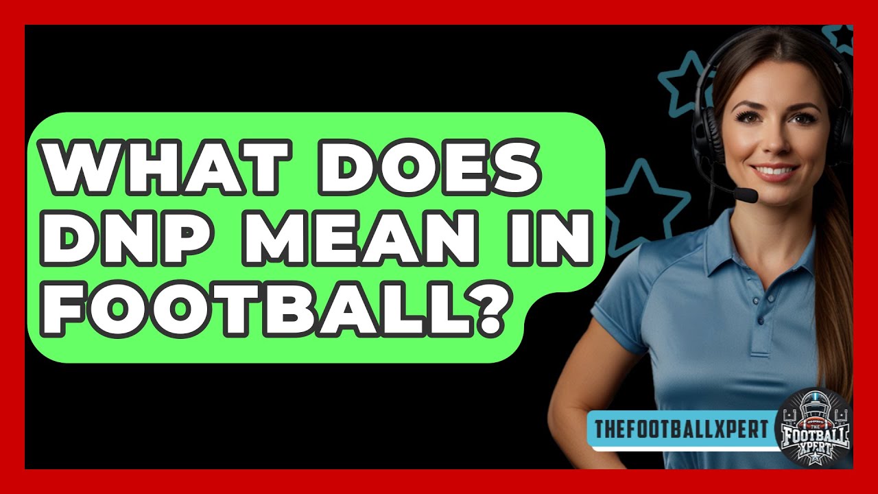 Lets uncover the DNP meaning football: This is key information for every single dedicated football follower out there.